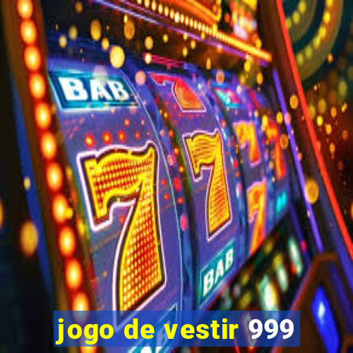 jogo de vestir 999